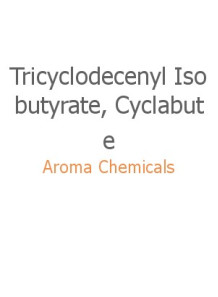  Tricyclodecenyl Isobutyrate, Cyclabute