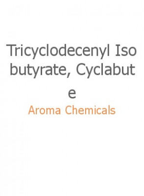 Tricyclodecenyl Isobutyrate, Cyclabute