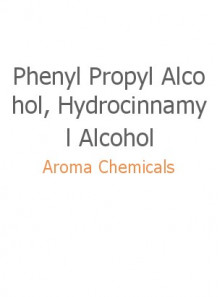 Phenyl Propyl Alcohol, Hydrocinnamyl Alcohol