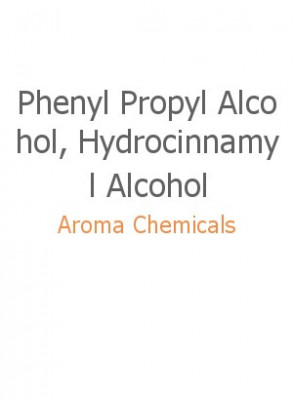 Phenyl Propyl Alcohol, Hydrocinnamyl Alcohol