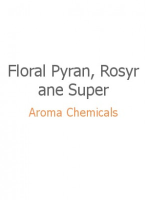 Floral Pyran, Rosyrane Super