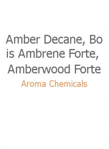Amber Decane, Bois Ambrene Forte, Amberwood Forte