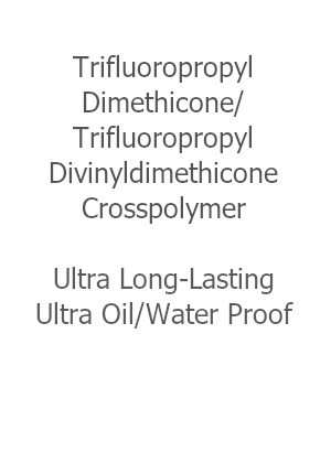 Trifluoropropyl Dimethicone/Trifluoropropyl Divinyldimethicone Crosspolymer